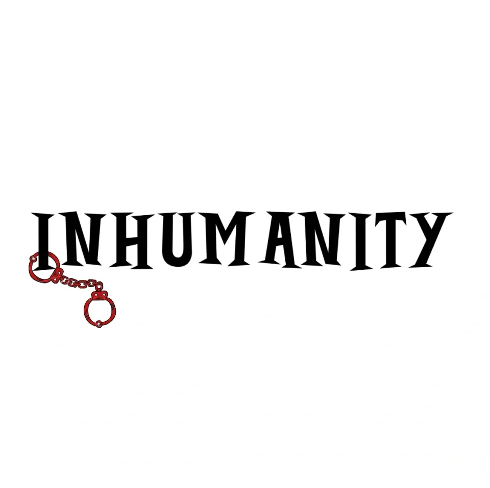 Inhumanity to Humanity