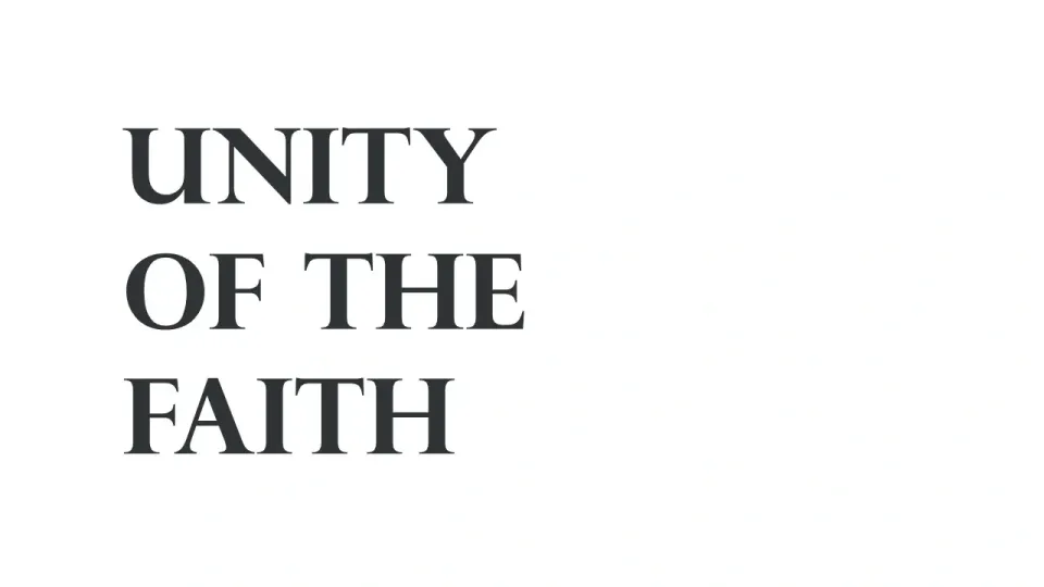 Unity of the Faith (Part 3)